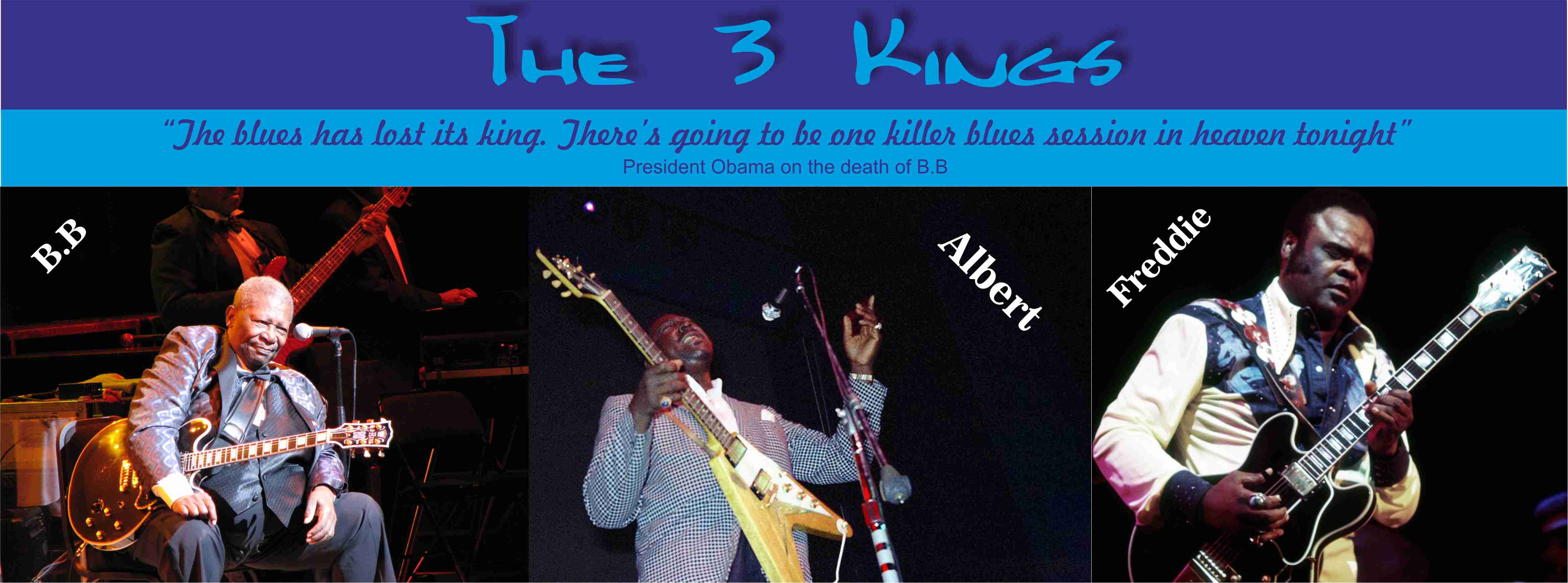 Blues is the new Black. Guitar heroes. The 3 Kings. BB King, Albert King Freddie King
